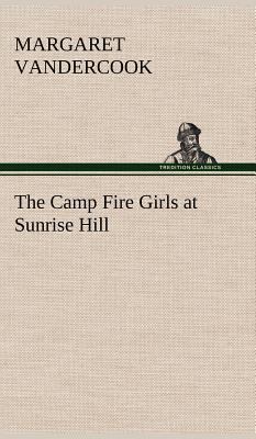 The Camp Fire Girls at Sunrise Hill 3849178749 Book Cover