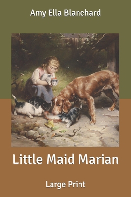 Little Maid Marian: Large Print B08762J4BB Book Cover