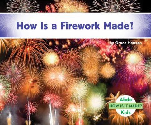 How Is a Firework Made? 1532181914 Book Cover