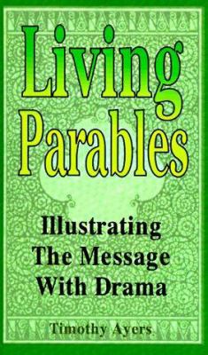 Living Parables: Illustrating the Message with ... B0073ZML7K Book Cover