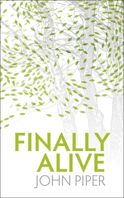 Finally Alive: What Happens When We Are Born Ag... 1845504216 Book Cover