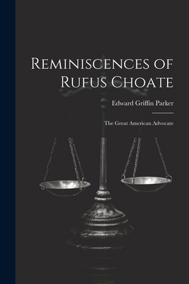 Reminiscences of Rufus Choate: The Great Americ... 1022816497 Book Cover