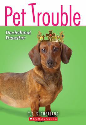 Pet Trouble #8: Dachshund Disaster 0545202728 Book Cover