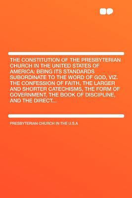 The Constitution of the Presbyterian Church in ... 1407709003 Book Cover