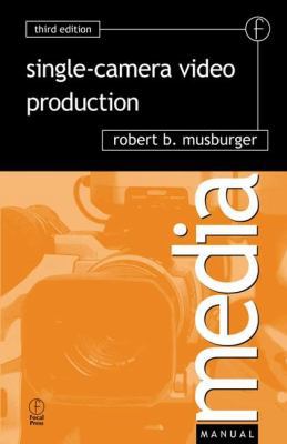 Single-Camera Video Production (Media Manuals) 0240804767 Book Cover