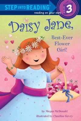 Daisy Jane, Best-Ever Flower Girl 037583110X Book Cover