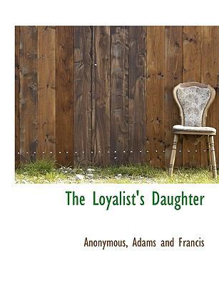 The Loyalist's Daughter 1140424785 Book Cover