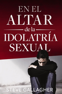 En el altar de la idolatría sexual = At the Alt... [Spanish] 0829745874 Book Cover