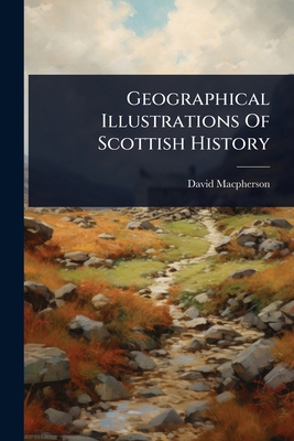 Geographical Illustrations Of Scottish History 1024445984 Book Cover
