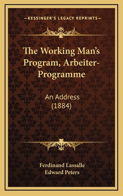 The Working Man's Program, Arbeiter-Programme: ... 1168773849 Book Cover