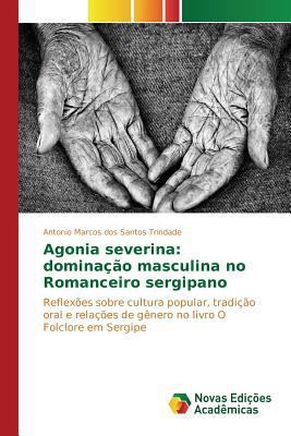 Agonia severina: dominação masculina no Romance... [Portuguese] 3841707262 Book Cover