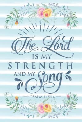 The Lord Is My Strength and My Song Psalm 118: ... 1798204568 Book Cover