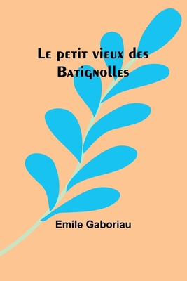 Le petit vieux des Batignolles [French] 9357944125 Book Cover