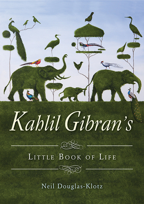 Kahlil Gibran's Little Book of Life 157174830X Book Cover