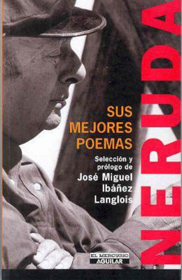 Neruda/pablo Neruda: Sus Mejores Poemas/his Bes... [Spanish] 9562392988 Book Cover
