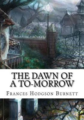 The Dawn of a To-morrow 1724647814 Book Cover