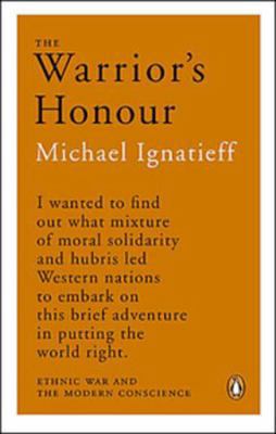 The Warriors Honour: Ethnic War And The Modern ... 0143054619 Book Cover