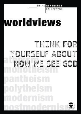 Worldviews: Think for Yourself About How You Se... 1576839559 Book Cover