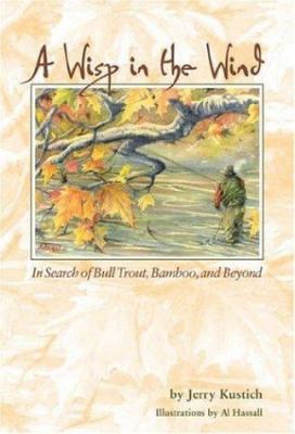 A Wisp in the Wind: In Search of Bull Trout, Ba... 0963310941 Book Cover