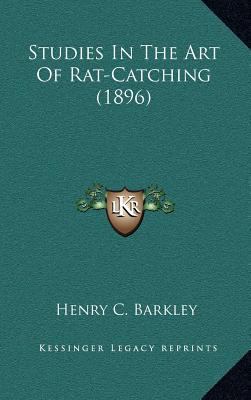 Studies In The Art Of Rat-Catching (1896) 1164260618 Book Cover