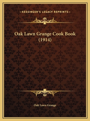 Oak Lawn Grange Cook Book (1914) 1169657966 Book Cover