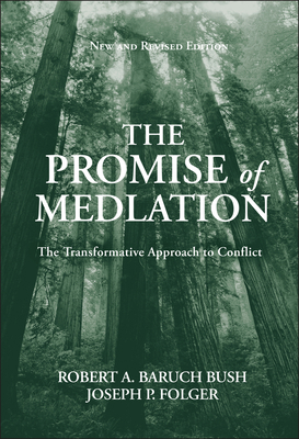 The Promise of Mediation : The Transformative Approach to Conflict