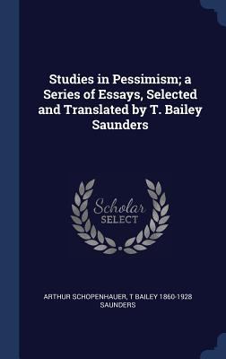 Studies in Pessimism; a Series of Essays, Selec... 1340393026 Book Cover