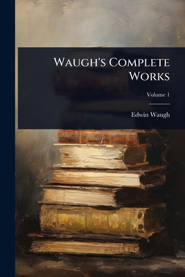 Waugh's Complete Works 1023663872 Book Cover