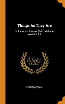 Things as They Are: Or, the Adventures of Caleb... 0344015734 Book Cover