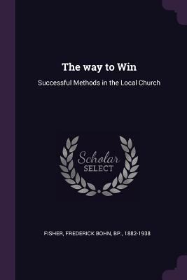 The way to Win: Successful Methods in the Local... 1378083369 Book Cover