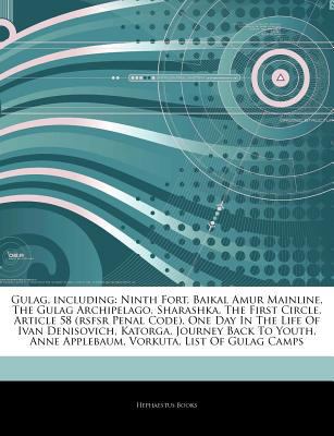 Articles on Gulag, Including : Ninth Fort, Baikal Amur Mainline, the Gulag Archipelago, Sharashka, the First Circle, Article 58 (rsfsr Penal Code), One