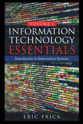 Information Technology Essentials Volume 1 1733009442 Book Cover