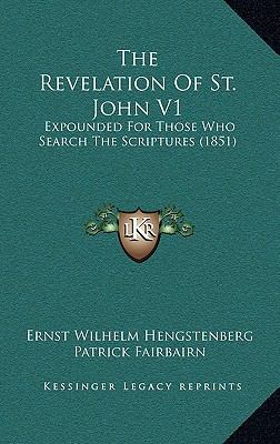 The Revelation Of St. John V1: Expounded For Th... 116523906X Book Cover