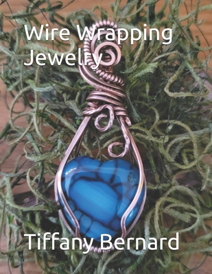 Wire Wrapping Jewelry: Step-by-Step Instruction... B0CYW3MLFZ Book Cover
