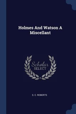 Holmes And Watson A Miscellant 1376972646 Book Cover