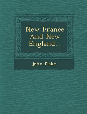 New France and New England... 1249987601 Book Cover