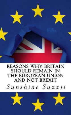 Reasons Why Britain Should Remain in the Europe... 1986544974 Book Cover