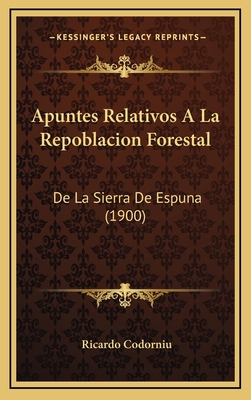 Apuntes Relativos A La Repoblacion Forestal: De... [Spanish] 1168171873 Book Cover