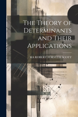 The Theory of Determinants and Their Applications 1022812300 Book Cover