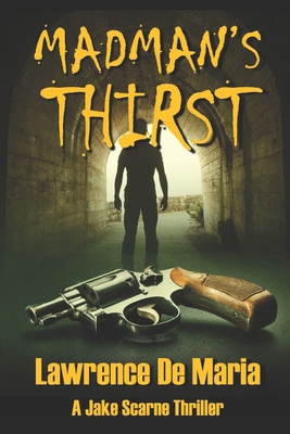 Madman's Thirst: A Jake Scarne Action Thriller 1981099557 Book Cover