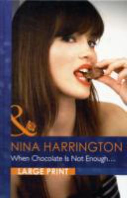 When Chocolate Is Not Enough [Large Print] 0263225976 Book Cover