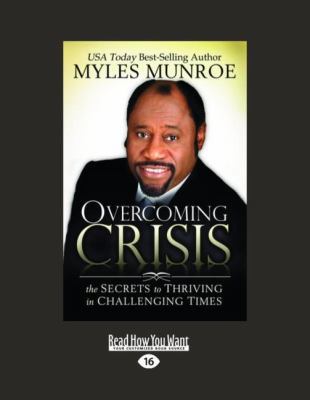 Overcoming Crisis: The Secrets to Thriving in C... [Large Print] 145875071X Book Cover