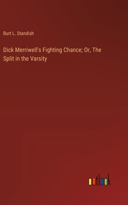 Dick Merriwell's Fighting Chance; Or, The Split... 3368920154 Book Cover