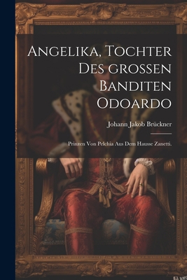 Angelika, Tochter des großen Banditen Odoardo: ... [German] 1021538884 Book Cover