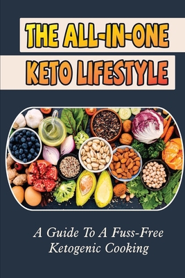 The All-In-One Keto Lifestyle: A Guide To A Fus... B09T878Z91 Book Cover