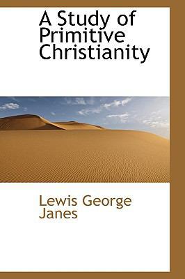 A Study of Primitive Christianity 1103007041 Book Cover