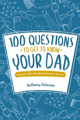 100 Questions to Get to Know Your Dad: Keep You... 1660193516 Book Cover