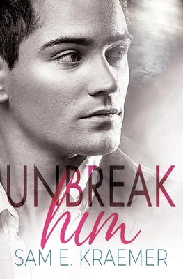 Unbreak Him: M/M BDSM - Dark - Slow Burn - Roma... B0B5PYPJLC Book Cover
