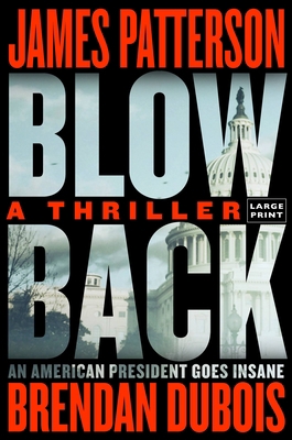 Blowback: James Patterson's Best Thriller in Years [Large Print] 031647343X Book Cover