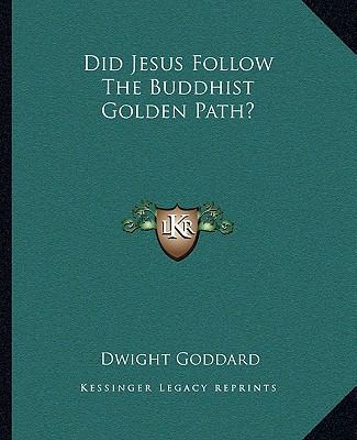 Did Jesus Follow The Buddhist Golden Path? 1162848138 Book Cover